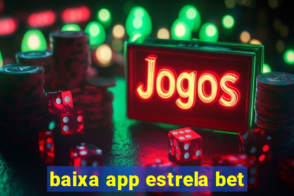 baixa app estrela bet